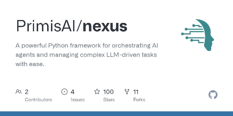 GitHub - PrimisAI/nexus: A powerful Python framework for orchestrating AI agents and managing complex LLM-driven tasks with ease.