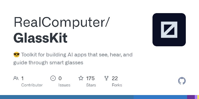 GitHub - RealComputer/GlassKit: 😎 Toolkit for building AI apps that see, hear, and guide through smart glasses